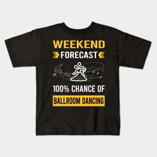 Weekend Forecast Ballroom Dancing Dance Dancer Kids T-Shirt